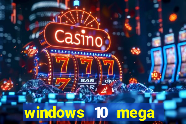 windows 10 mega lite premium download